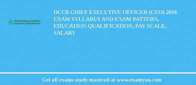 DCCB Chief Executive Officer (CEO) 2018 Exam Syllabus And Exam Pattern, Education Qualification, Pay scale, Salary