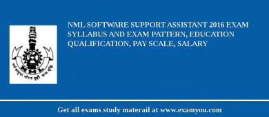 NML Software Support Assistant 2018 Exam Syllabus And Exam Pattern, Education Qualification, Pay scale, Salary