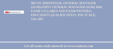 IRCON Additional General Manager (AGM)/Joint General Manager (JGM) 2018 Exam Syllabus And Exam Pattern, Education Qualification, Pay scale, Salary