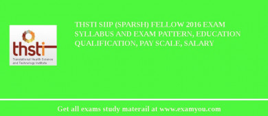 THSTI Siip (Sparsh) Fellow 2018 Exam Syllabus And Exam Pattern, Education Qualification, Pay scale, Salary
