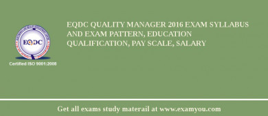EQDC Quality Manager 2018 Exam Syllabus And Exam Pattern, Education Qualification, Pay scale, Salary