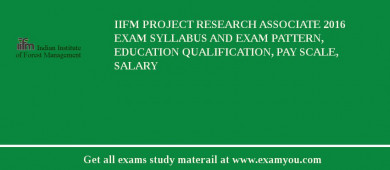IIFM Project Research Associate 2018 Exam Syllabus And Exam Pattern, Education Qualification, Pay scale, Salary