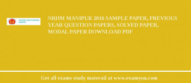 NRHM Manipur 2018 Sample Paper, Previous Year Question Papers, Solved Paper, Modal Paper Download PDF
