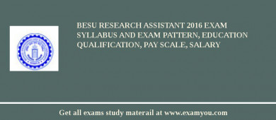 BESU Research Assistant 2018 Exam Syllabus And Exam Pattern, Education Qualification, Pay scale, Salary