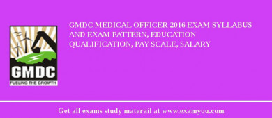 GMDC Medical Officer 2018 Exam Syllabus And Exam Pattern, Education Qualification, Pay scale, Salary