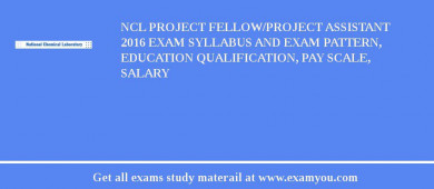 NCL Project Fellow/Project Assistant 2018 Exam Syllabus And Exam Pattern, Education Qualification, Pay scale, Salary