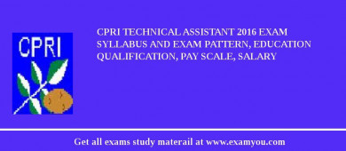 CPRI Technical Assistant 2018 Exam Syllabus And Exam Pattern, Education Qualification, Pay scale, Salary