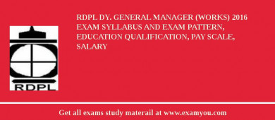 RDPL Dy. General Manager (Works) 2018 Exam Syllabus And Exam Pattern, Education Qualification, Pay scale, Salary