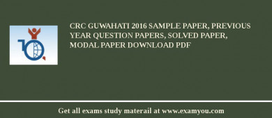 CRC Guwahati 2018 Sample Paper, Previous Year Question Papers, Solved Paper, Modal Paper Download PDF