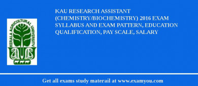 KAU Research Assistant (Chemistry/Biochemistry) 2018 Exam Syllabus And Exam Pattern, Education Qualification, Pay scale, Salary