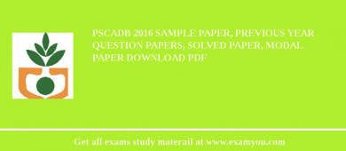 PSCADB 2018 Sample Paper, Previous Year Question Papers, Solved Paper, Modal Paper Download PDF