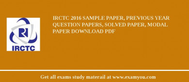 IRCTC 2018 Sample Paper, Previous Year Question Papers, Solved Paper, Modal Paper Download PDF