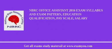 NBRC Office Assistant 2018 Exam Syllabus And Exam Pattern, Education Qualification, Pay scale, Salary