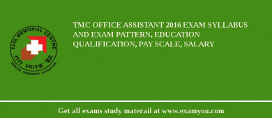 TMC Office Assistant 2018 Exam Syllabus And Exam Pattern, Education Qualification, Pay scale, Salary