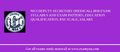 MCI Deputy Secretary (Medical) 2018 Exam Syllabus And Exam Pattern, Education Qualification, Pay scale, Salary