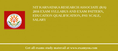 NIT Karnataka Research Associate (RA) 2018 Exam Syllabus And Exam Pattern, Education Qualification, Pay scale, Salary