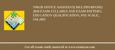 NMGB Office Assistant( Multipurpose) 2018 Exam Syllabus And Exam Pattern, Education Qualification, Pay scale, Salary