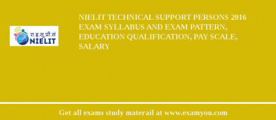 NIELIT Technical Support Persons 2018 Exam Syllabus And Exam Pattern, Education Qualification, Pay scale, Salary