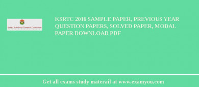 KSRTC (Kerala State Road Transport Corporation) 2018 Sample Paper, Previous Year Question Papers, Solved Paper, Modal Paper Download PDF