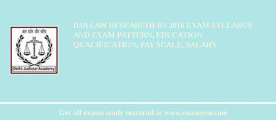 DJA Law Researchers 2018 Exam Syllabus And Exam Pattern, Education Qualification, Pay scale, Salary