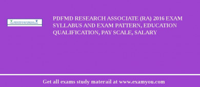 PDFMD Research Associate (RA) 2018 Exam Syllabus And Exam Pattern, Education Qualification, Pay scale, Salary