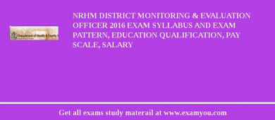 NRHM District Monitoring & Evaluation Officer 2018 Exam Syllabus And Exam Pattern, Education Qualification, Pay scale, Salary