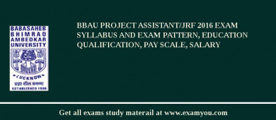 BBAU Project Assistant/JRF 2018 Exam Syllabus And Exam Pattern, Education Qualification, Pay scale, Salary