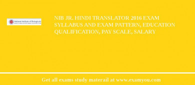 NIB Jr. Hindi Translator 2018 Exam Syllabus And Exam Pattern, Education Qualification, Pay scale, Salary