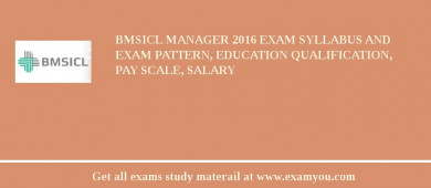 BMSICL Manager 2018 Exam Syllabus And Exam Pattern, Education Qualification, Pay scale, Salary