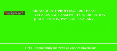 NIS Associate Professor 2018 Exam Syllabus And Exam Pattern, Education Qualification, Pay scale, Salary