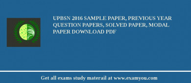 UPBSN 2018 Sample Paper, Previous Year Question Papers, Solved Paper, Modal Paper Download PDF