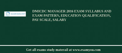DMICDC Manager 2018 Exam Syllabus And Exam Pattern, Education Qualification, Pay scale, Salary