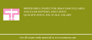 MPPEB Drug Inspector 2018 Exam Syllabus And Exam Pattern, Education Qualification, Pay scale, Salary