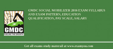GMDC Social Mobilizer 2018 Exam Syllabus And Exam Pattern, Education Qualification, Pay scale, Salary