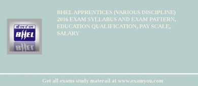 BHEL Apprentices (Various Discipline) 2018 Exam Syllabus And Exam Pattern, Education Qualification, Pay scale, Salary