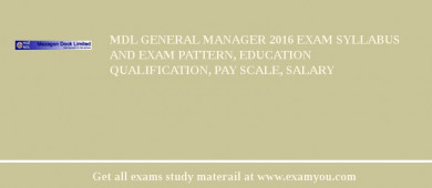 MDL General Manager 2018 Exam Syllabus And Exam Pattern, Education Qualification, Pay scale, Salary