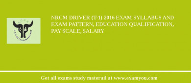 NRCM Driver (T-1) 2018 Exam Syllabus And Exam Pattern, Education Qualification, Pay scale, Salary