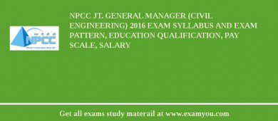 NPCC Jt. General Manager (Civil Engineering) 2018 Exam Syllabus And Exam Pattern, Education Qualification, Pay scale, Salary