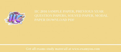 IIC 2018 Sample Paper, Previous Year Question Papers, Solved Paper, Modal Paper Download PDF