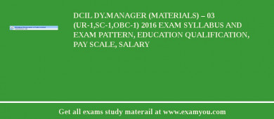 DCIL DY.MANAGER (MATERIALS) – 03 (UR-1,SC-1,OBC-1) 2018 Exam Syllabus And Exam Pattern, Education Qualification, Pay scale, Salary