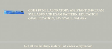 CGHS Pune Laboratory Assistant 2018 Exam Syllabus And Exam Pattern, Education Qualification, Pay scale, Salary