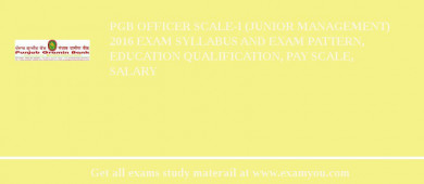 PGB Officer Scale-I (Junior Management) 2018 Exam Syllabus And Exam Pattern, Education Qualification, Pay scale, Salary