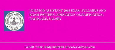 NJILMOD Assistant 2018 Exam Syllabus And Exam Pattern, Education Qualification, Pay scale, Salary