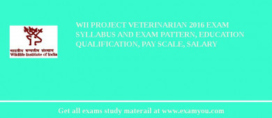 WII Project Veterinarian 2018 Exam Syllabus And Exam Pattern, Education Qualification, Pay scale, Salary