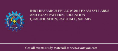 IHBT Research Fellow 2018 Exam Syllabus And Exam Pattern, Education Qualification, Pay scale, Salary
