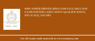 RMS Ajmer Driver 2018 Exam Syllabus And Exam Pattern, Education Qualification, Pay scale, Salary