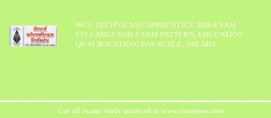 WCL Technician Apprentice 2018 Exam Syllabus And Exam Pattern, Education Qualification, Pay scale, Salary