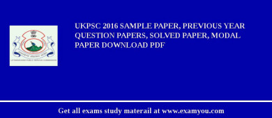 UKPSC 2018 Sample Paper, Previous Year Question Papers, Solved Paper, Modal Paper Download PDF