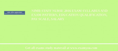 NIMR Staff Nurse 2018 Exam Syllabus And Exam Pattern, Education Qualification, Pay scale, Salary