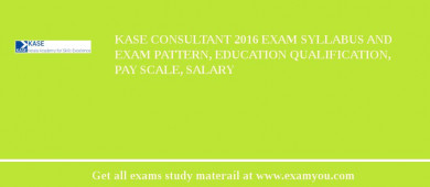 KASE Consultant 2018 Exam Syllabus And Exam Pattern, Education Qualification, Pay scale, Salary